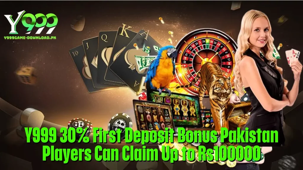 Y999 30% First Deposit Bonus Pakistan Players Can Claim Up to Rs100000 7 Y999 30% First Deposit Bonus Pakistan Players Can Claim Up to Rs100000