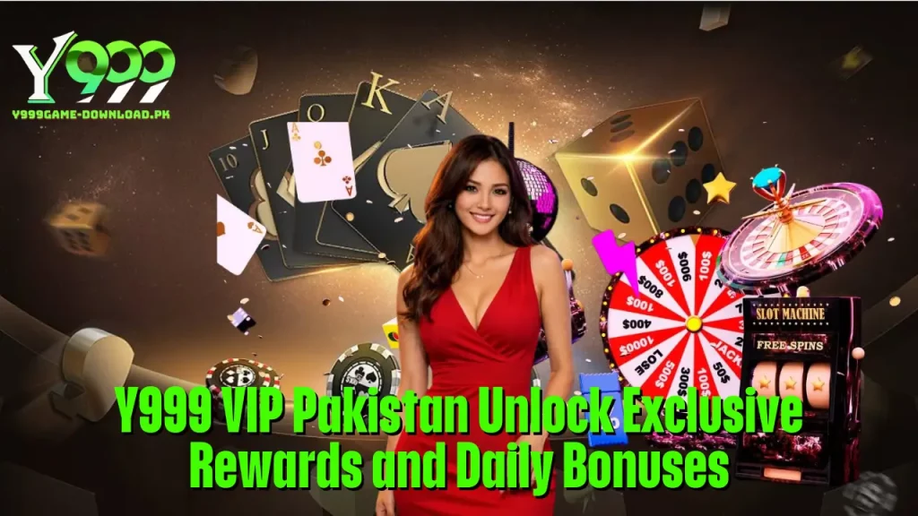 Y999 VIP Pakistan Unlock Exclusive Rewards and Daily Bonuses 1 Y999 VIP Pakistan Unlock Exclusive Rewards and Daily Bonuses